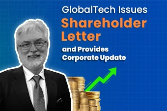 GlobalTech Issues Shareholder Letter and Provides Corporate Update